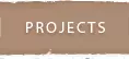 PROJECTS