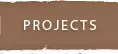 PROJECTS